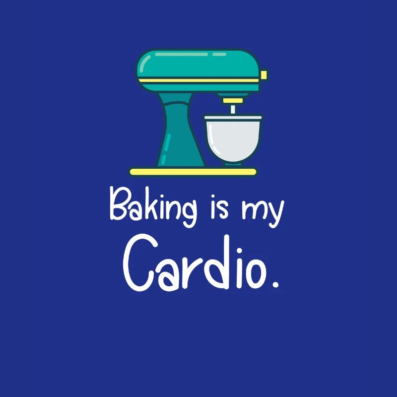 Baker Baking Is My Cardio