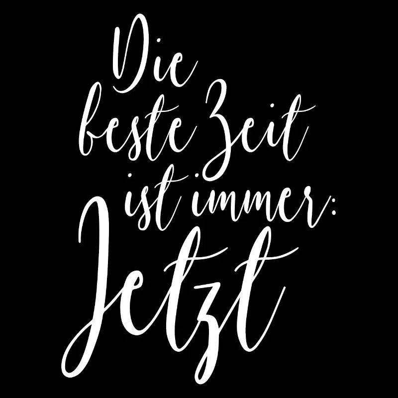 Die Beste Zeit Ist Immer Jetzt Genieße Den Moment