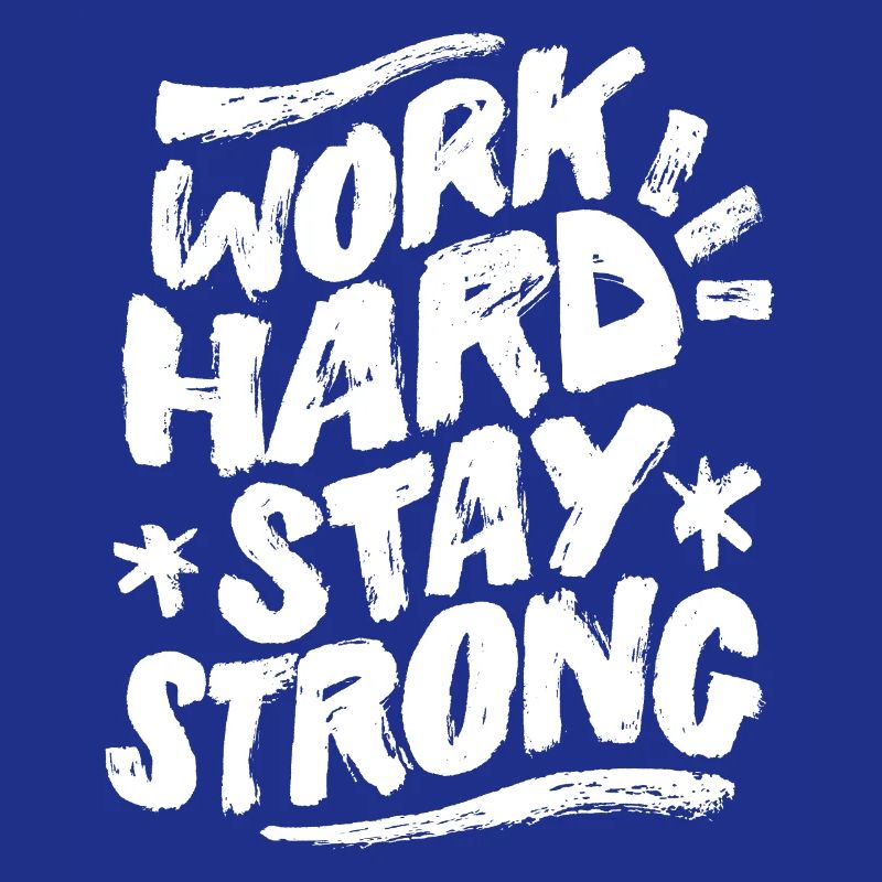 Work Hard Stay Strong Statement For Max Motivation