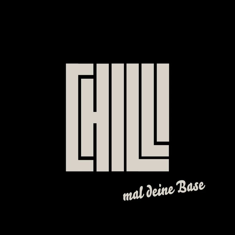 chill mal deine base