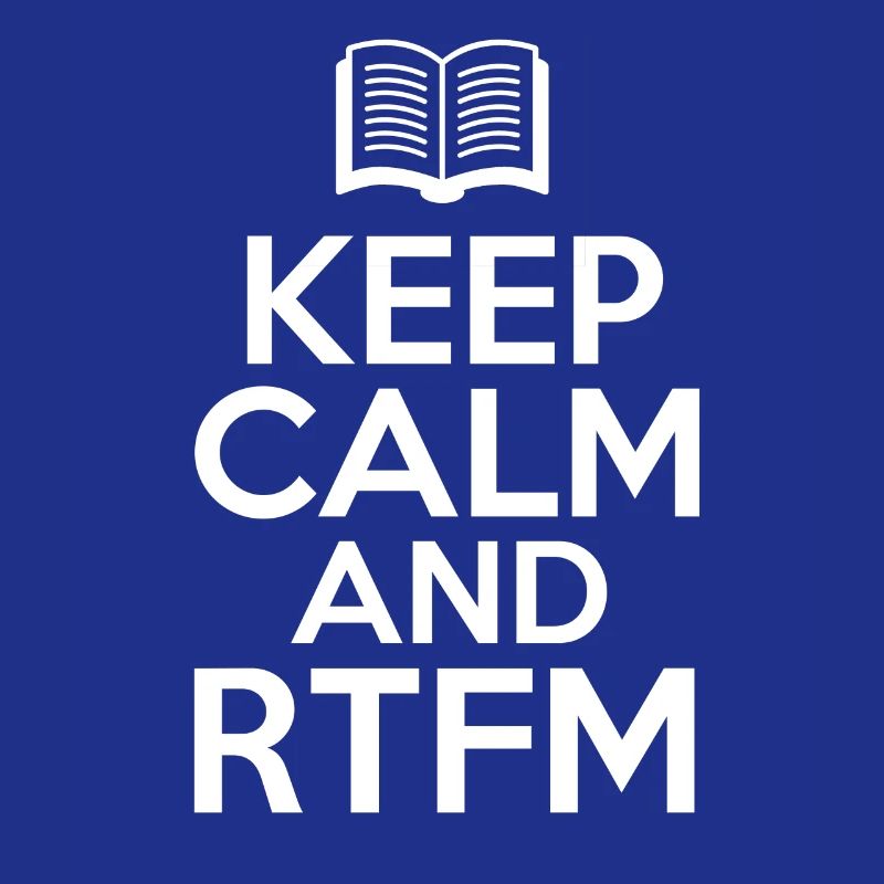 Restez calme et RTFM Lisez le putain de codeur Manuel