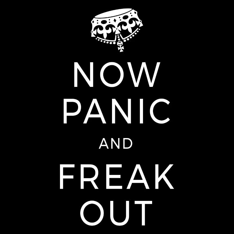 Now Panic & Freak Out Forget Keep Calm Raste Out