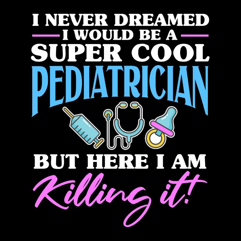 I never dreamed Krankenschwester Pediatrician