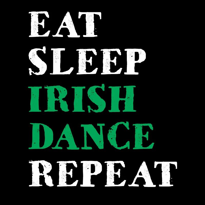 Eat Sleep Irish Dance Répéter Dancing Dancers Ireland