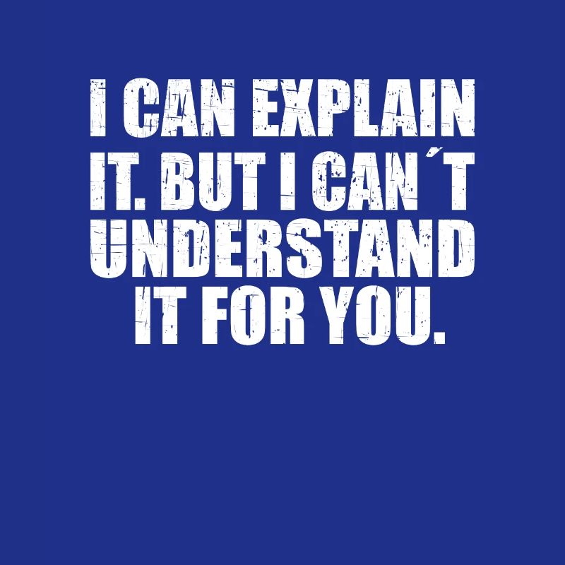 i can explain it but i can't understand it for you