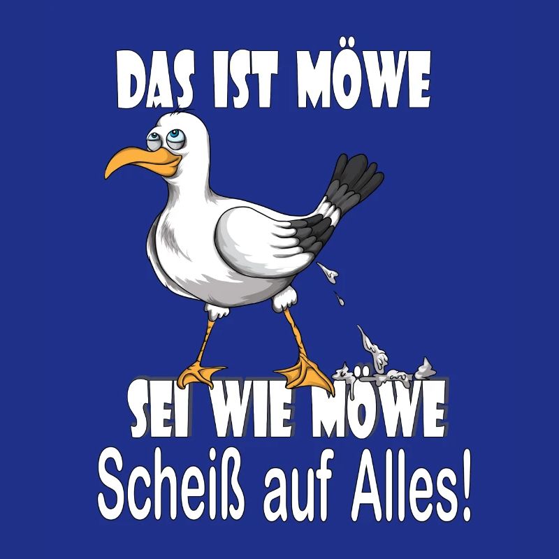 Norddeutsch Das ist Möwe sei Möwe Scheiß auf alles