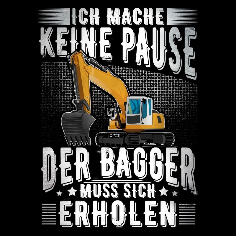 Ich Mache Keine Pause Der Bagger Muss Sich Erholen