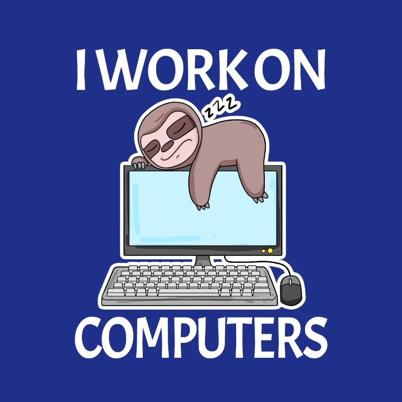 I work on computers Computer Nerd faul lustig