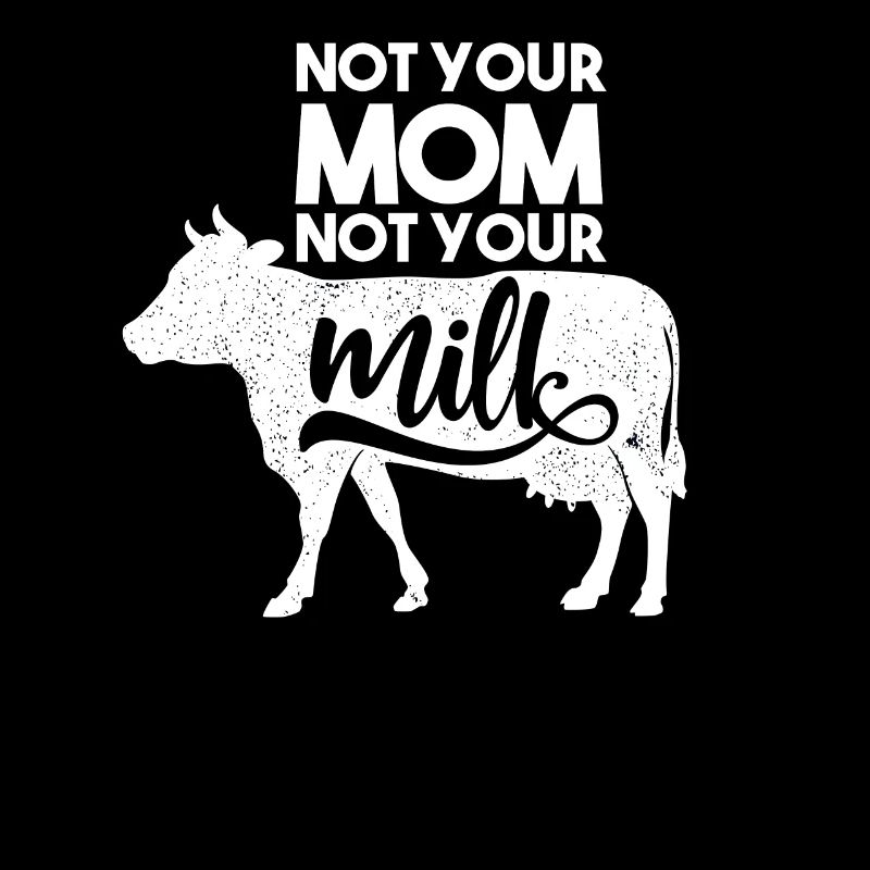 Pas ta mère, pas ton lait Lait végétalien végétarien