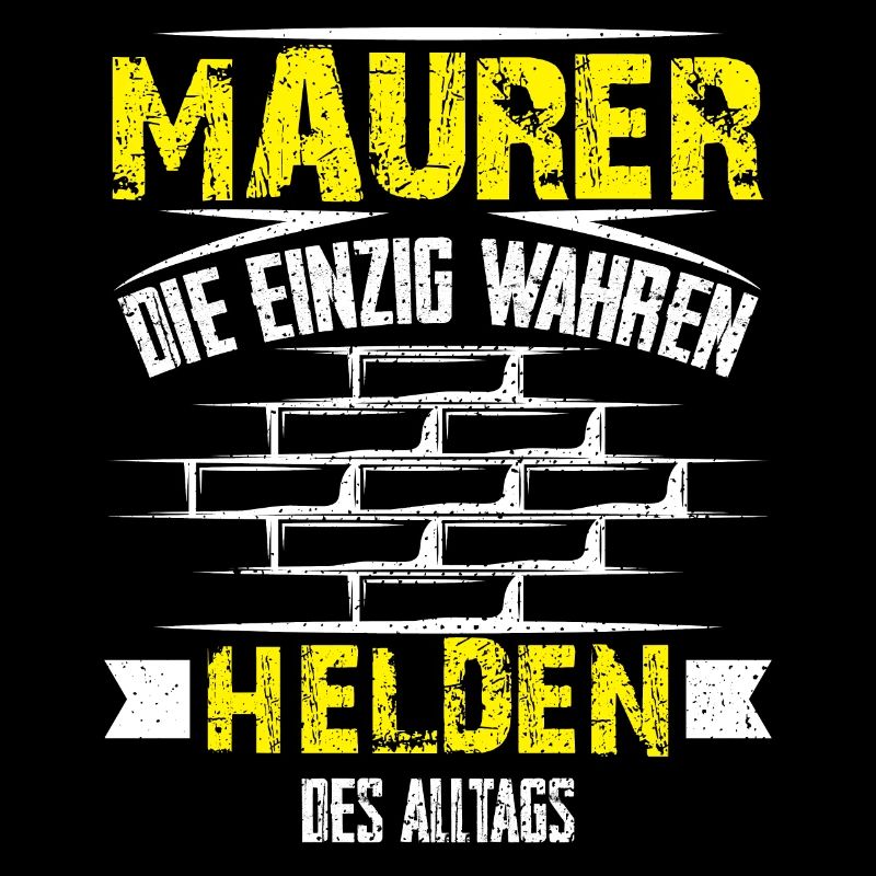 Maurer die einzig wahren Helden des alltags Männer