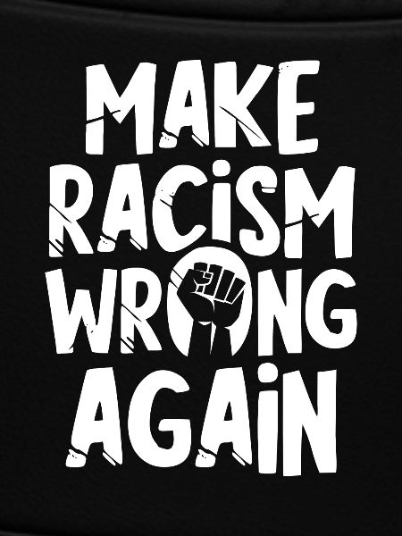 Make Racism wrong again