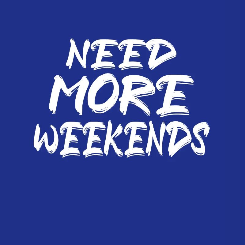 More Weekends