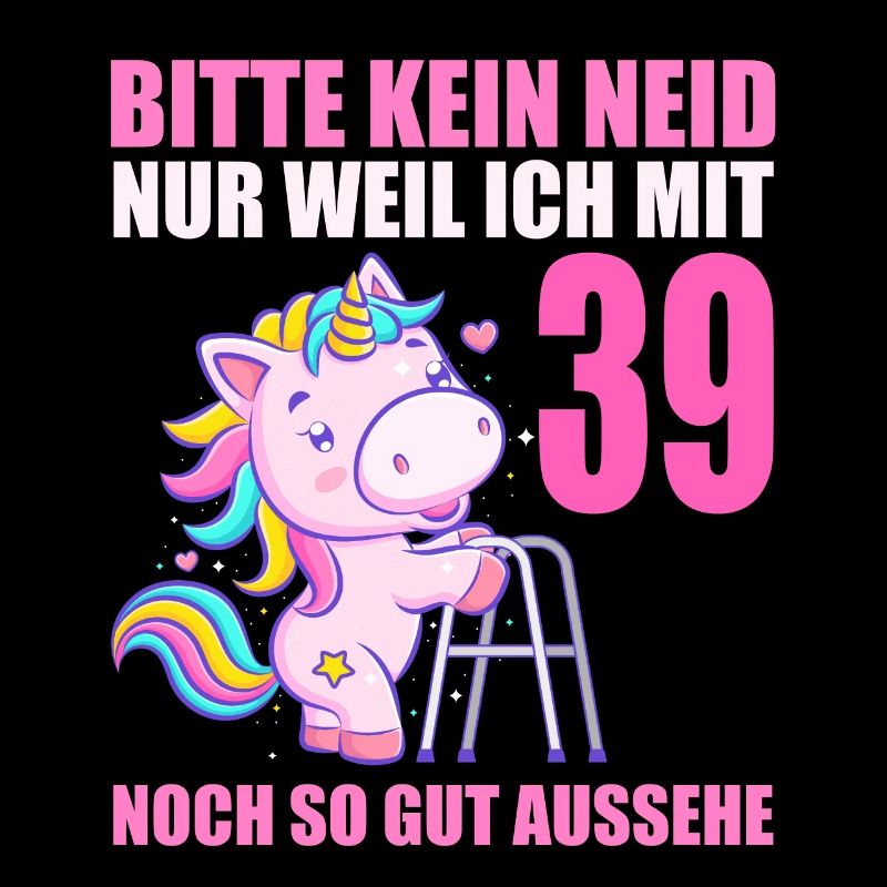 Bitte kein Neid 39 Jahre Einhorn 39. Geburtstag
