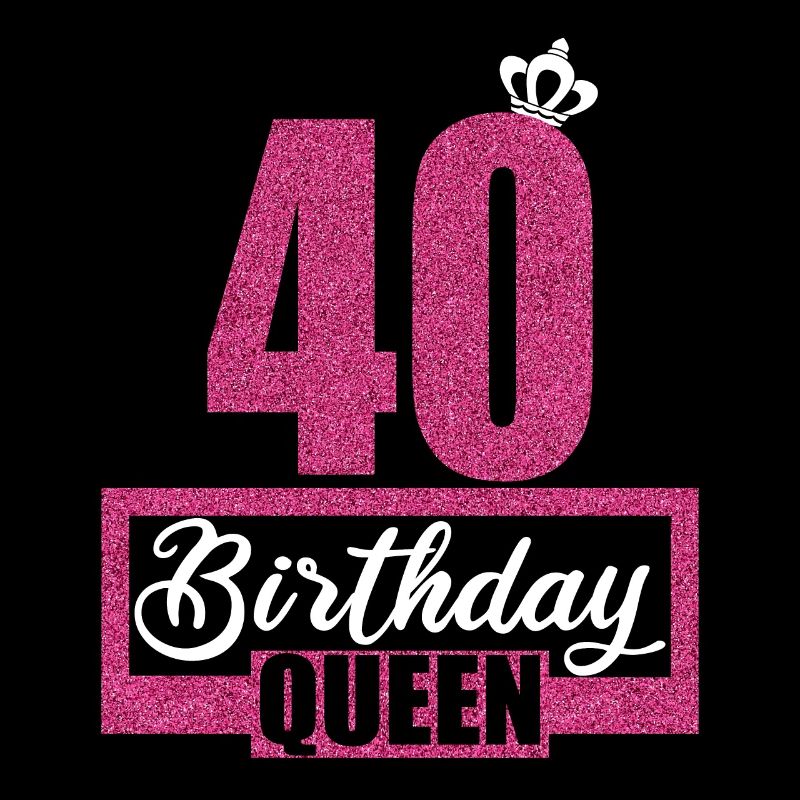 40e anniversaire 40 ans 40 Birthday Queen