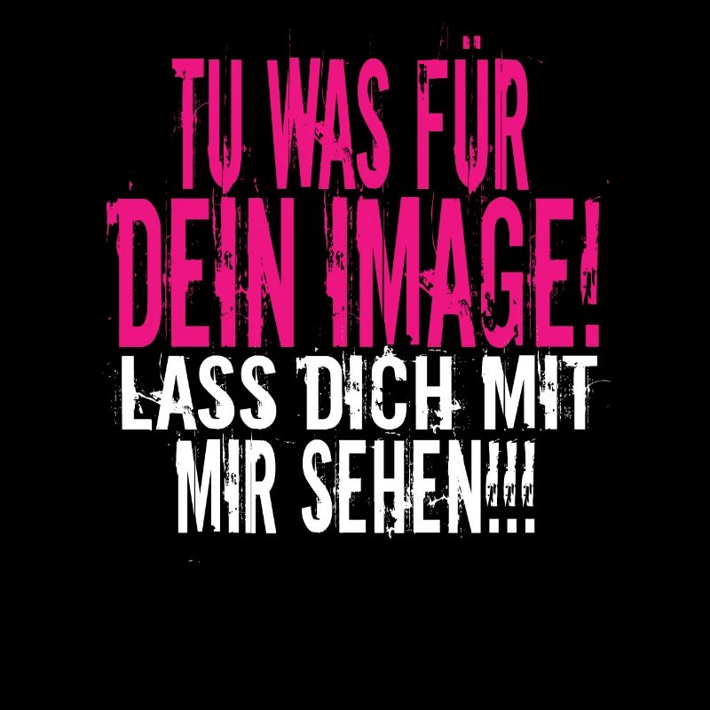 Tu Was Für Dein Image - Witziger Spruch Sarkasmus