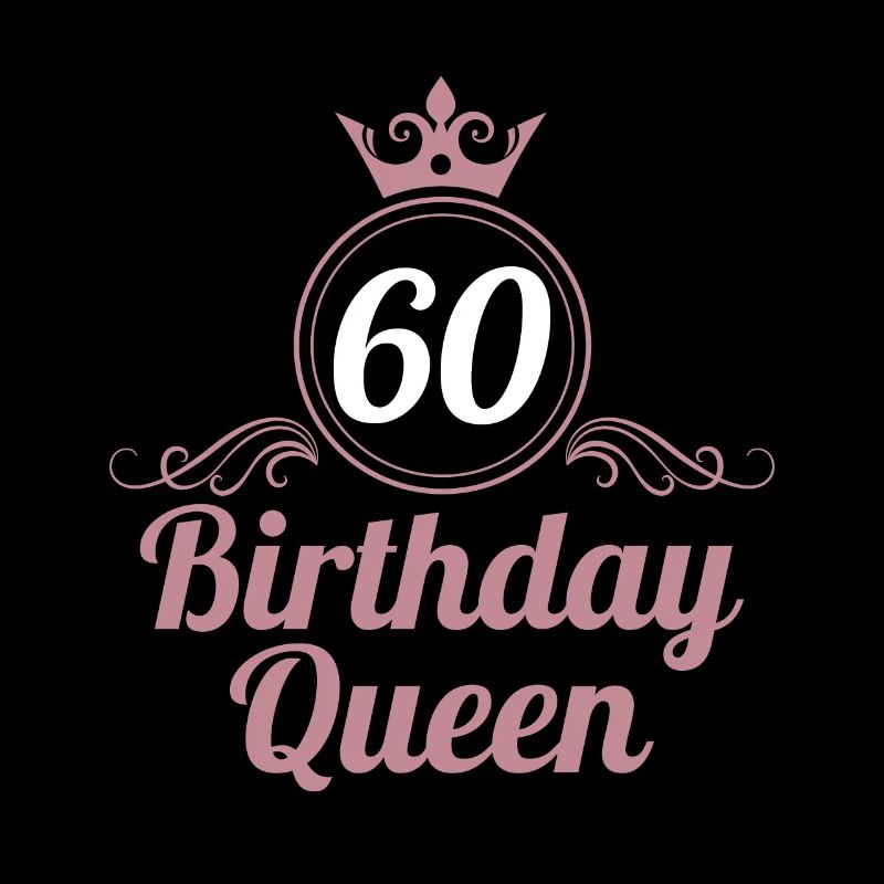 60e anniversaire 60 ans 60 Birthday Queen