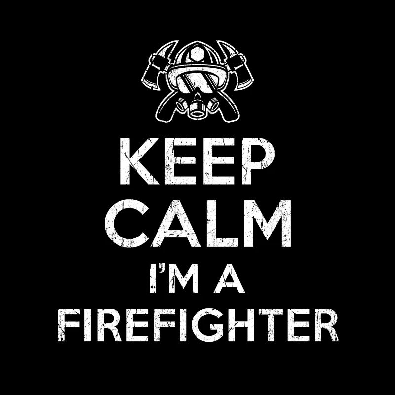 Keep Calm Im a Firefighter
