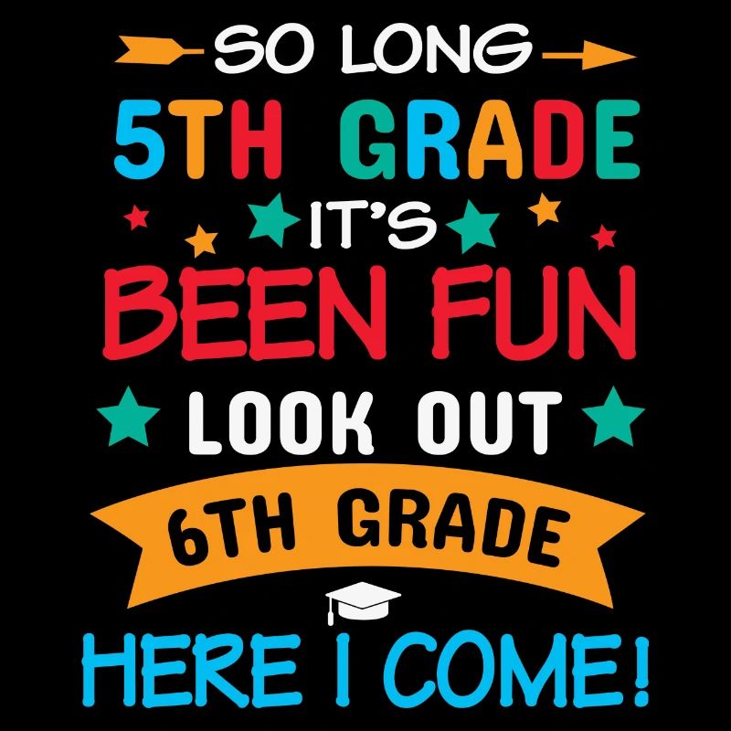 Until then 5th grade Was fun 6th grade