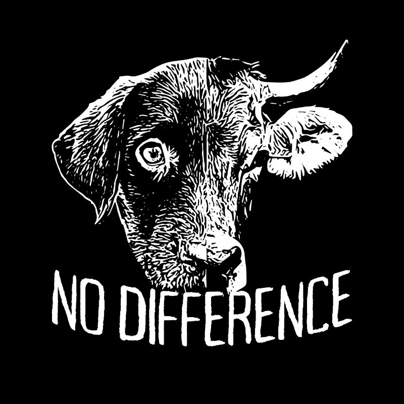 No Difference Vegan Vegetarier Hund Kuh Veganer