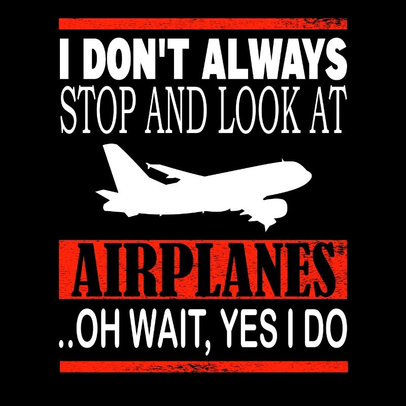 I don't always look at airplanes