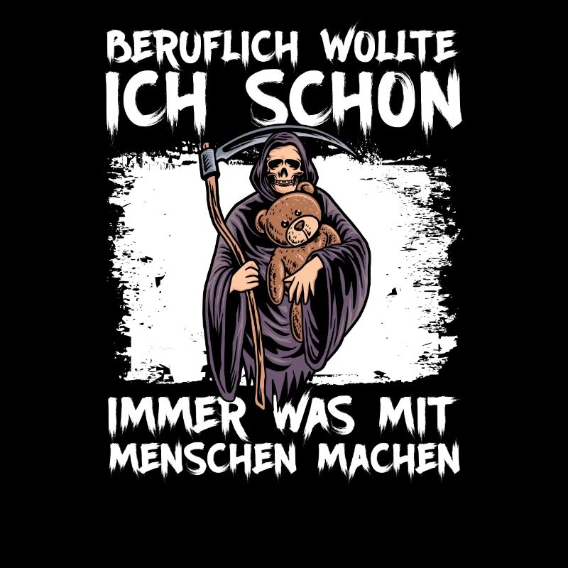 Beruflich wollte ich was mit Menschen Sensenmann