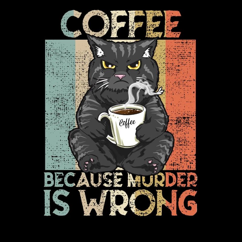 Coffee because Murder is wrong Kaffee Katze retro