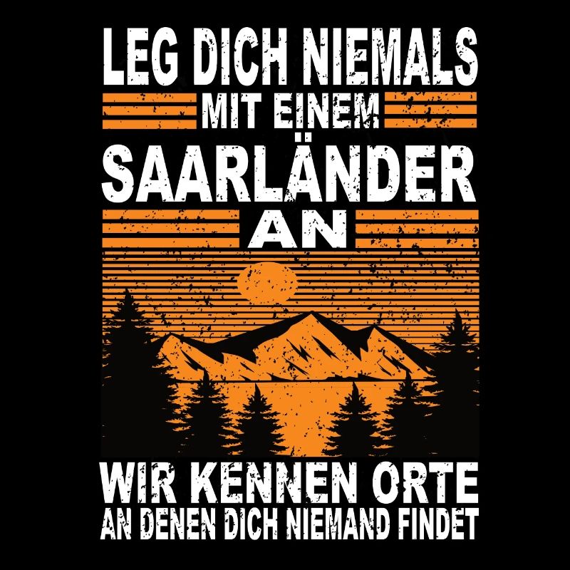 Leg Dich Niemals Mit einem Saarländer an