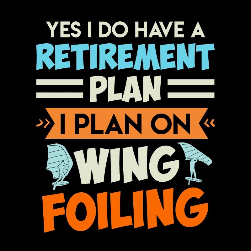 Retirement Plan Wing Surfing Wing Foil Wing Foil