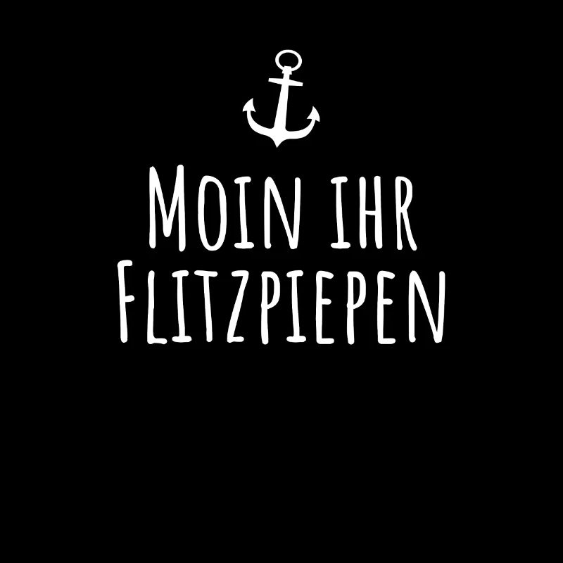 Moin Ihr Flitzpiepen Typisch Plattdeutsch Anker