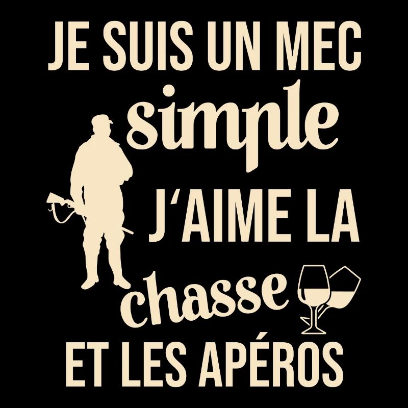 Un mec Simple J'aime la Chasse et les Apéros