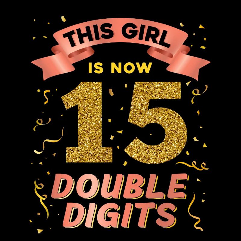 This Girl Is Now 15 Double Digits 15.