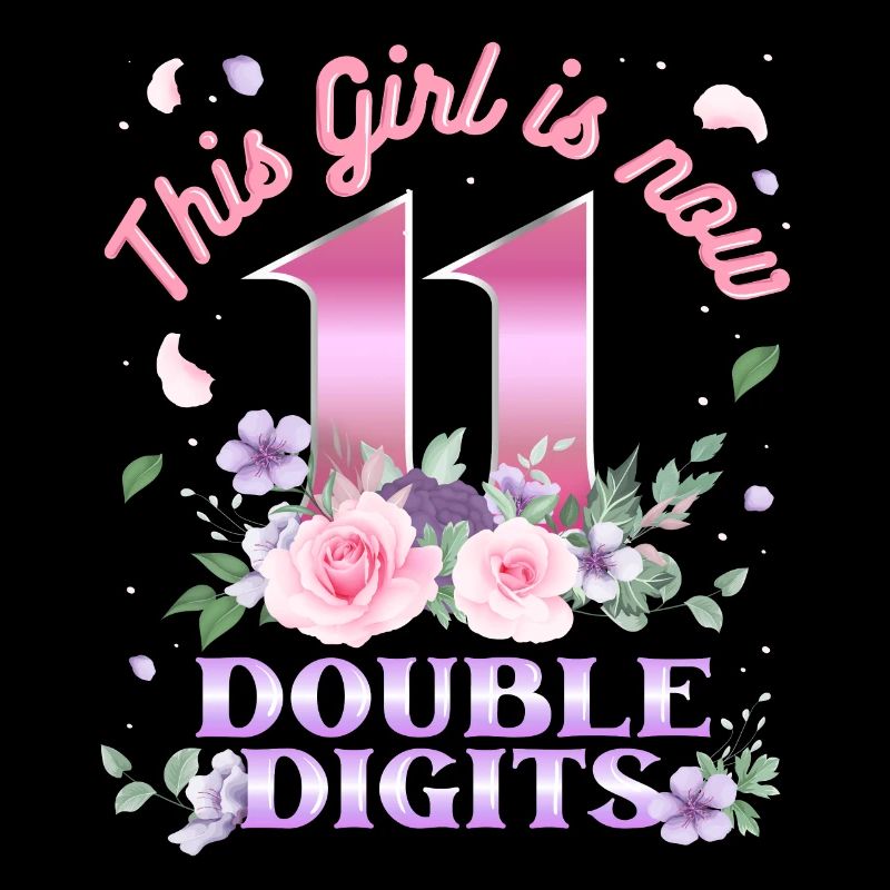 This Girl Is Now 11 Double Digits 11.