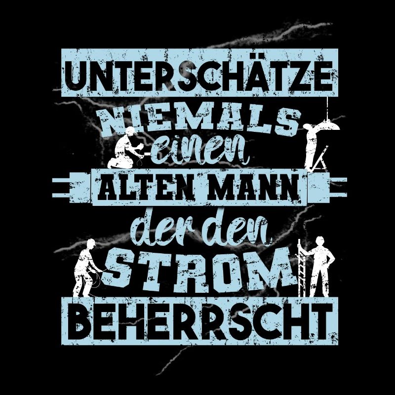 Unterschätze niemals einen ALTEN MANN der Strom
