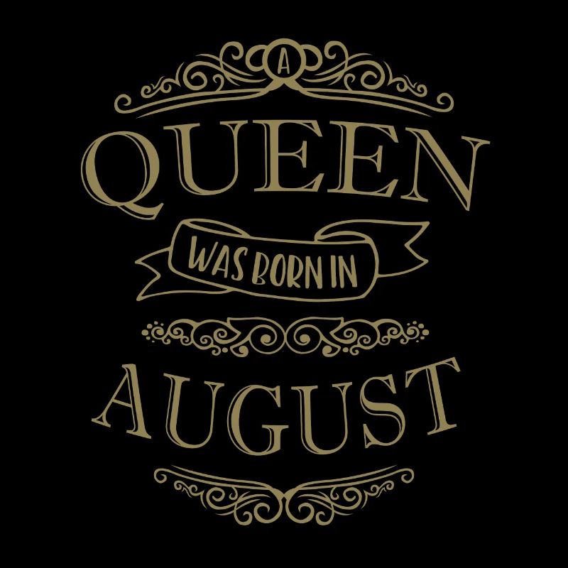 A queen was born in August