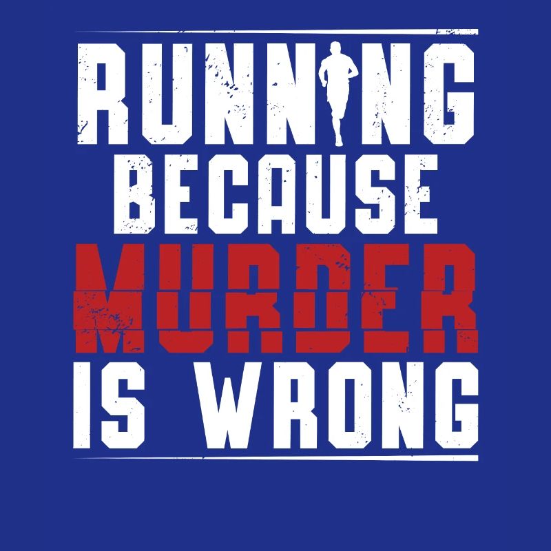 Running Because Murder Is Wrong Läufer Marathon