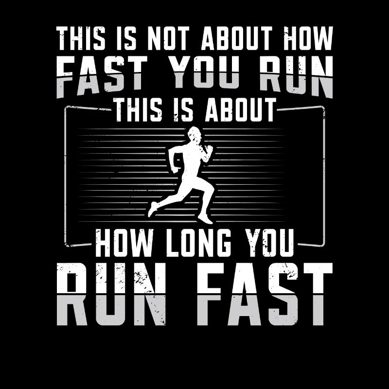It's about how long you run Fast Runner