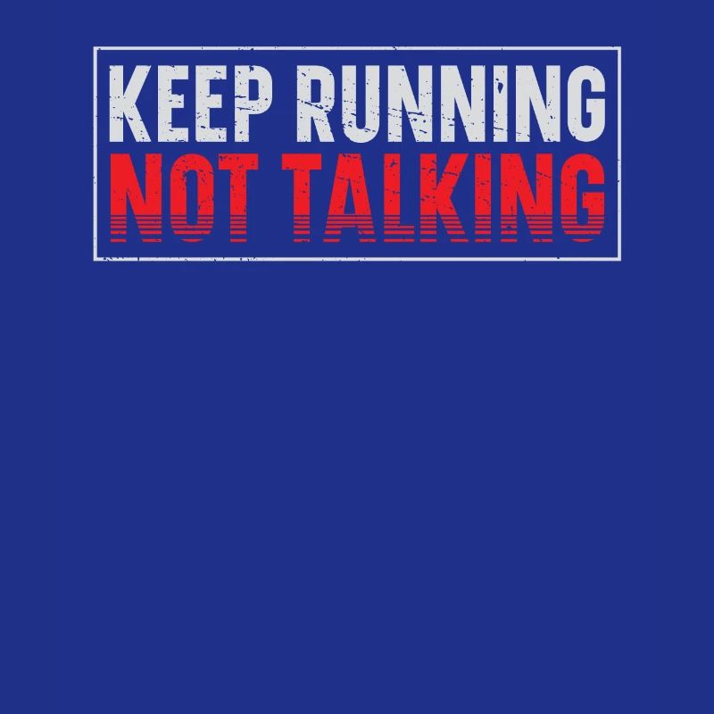 Keep running, don't talk runner marathon clothes
