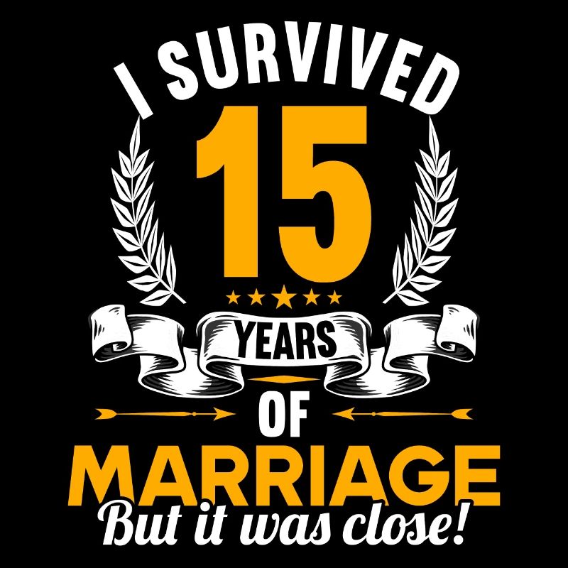 J’ai survécu à 15 ans de mariage 15ème anniversaire de mariage