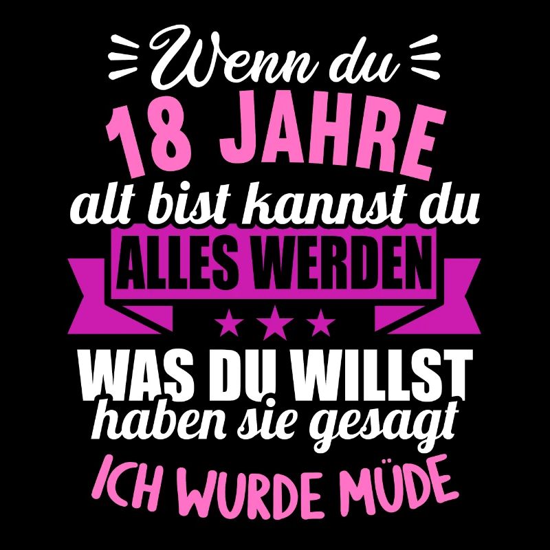 Wenn du groß bist ich wurde Müde 18. Geburtstag