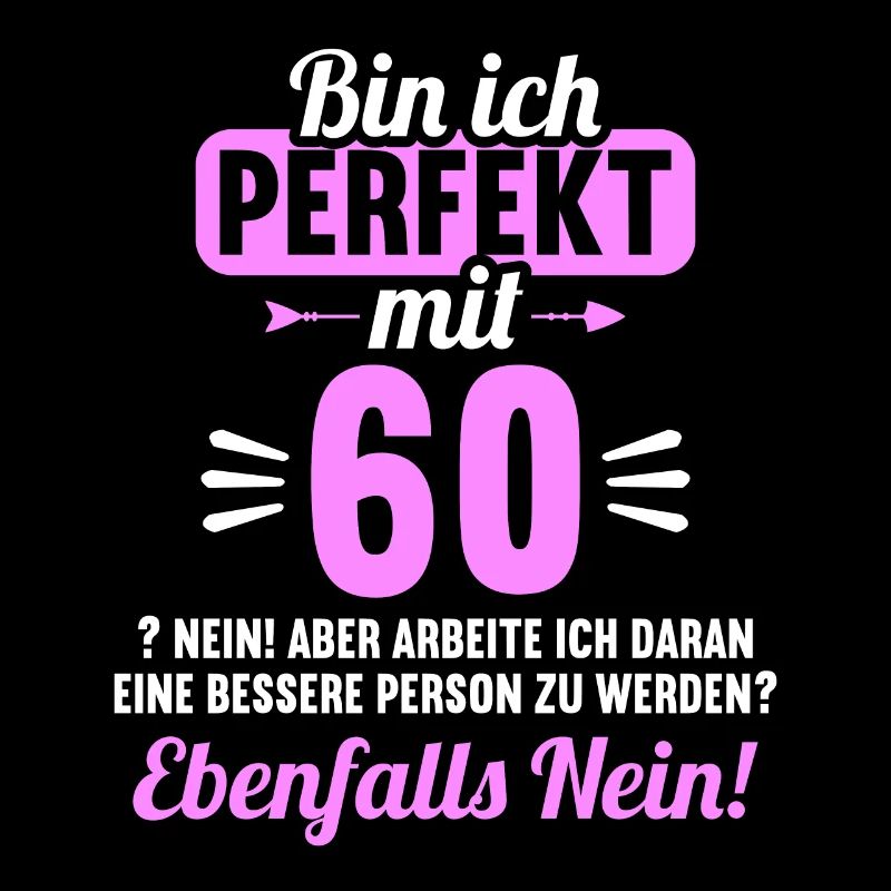 Bin ich perfekt mit 60 Jahren 60. Geburtstag