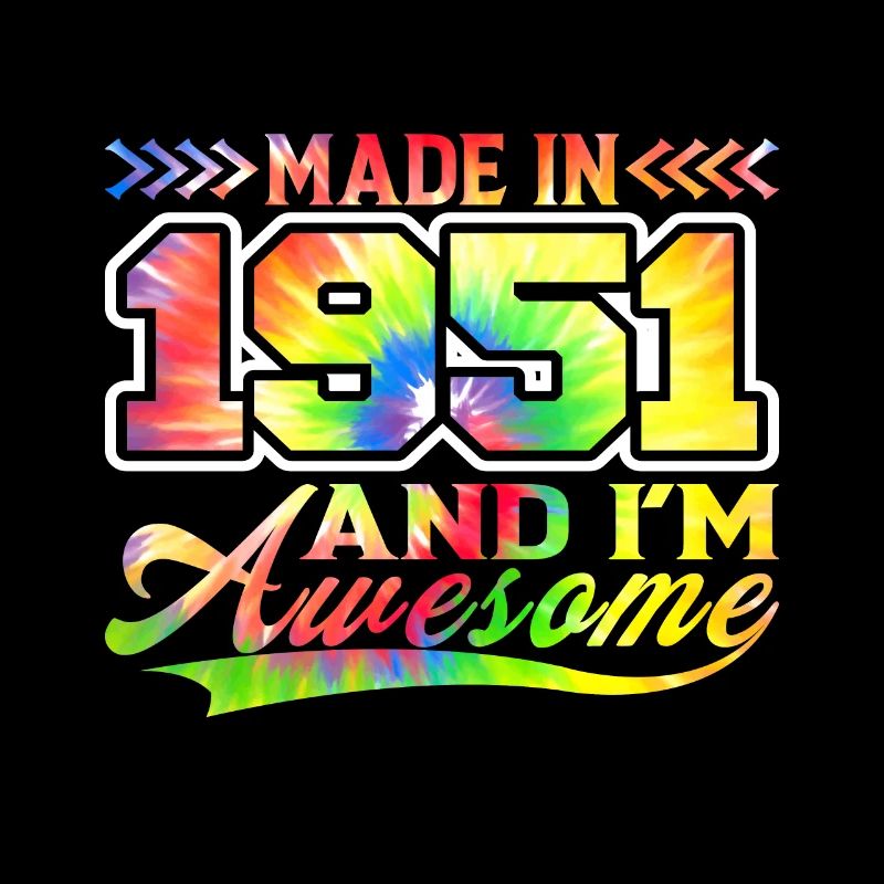 Made In 1951 Und Ich Bin Awesome Tie Dye Bunte