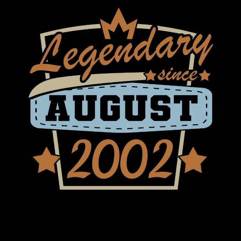legendary since August 2002 Birthday