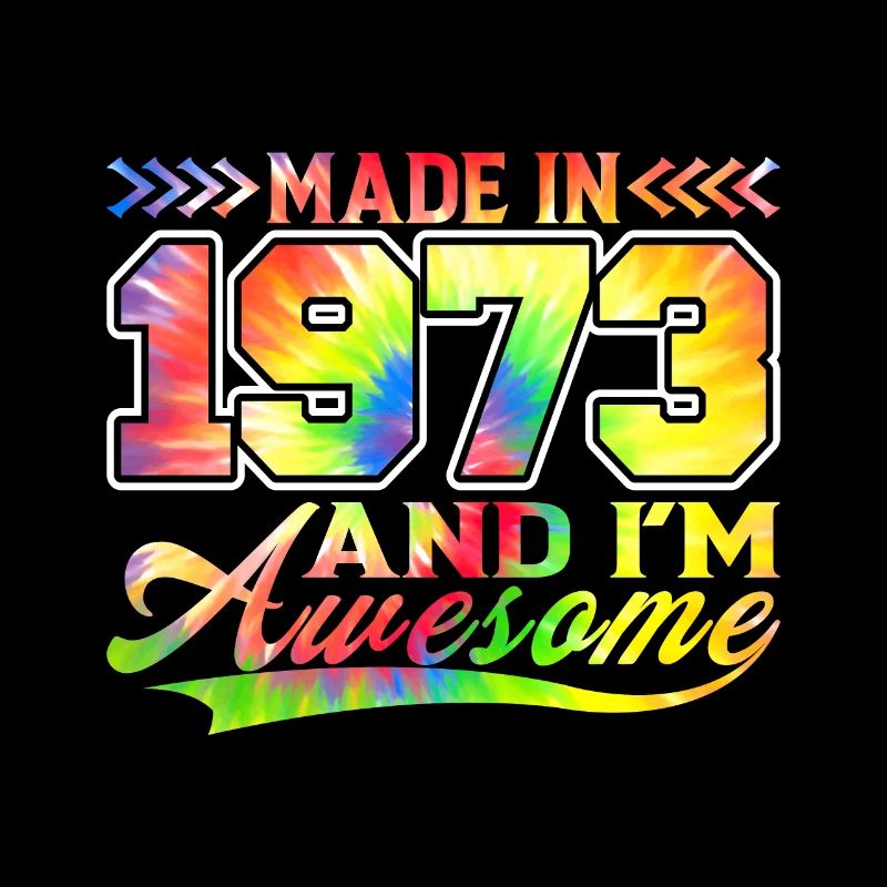 Made In 1973 Und Ich Bin Awesome Tie Dye Bunte