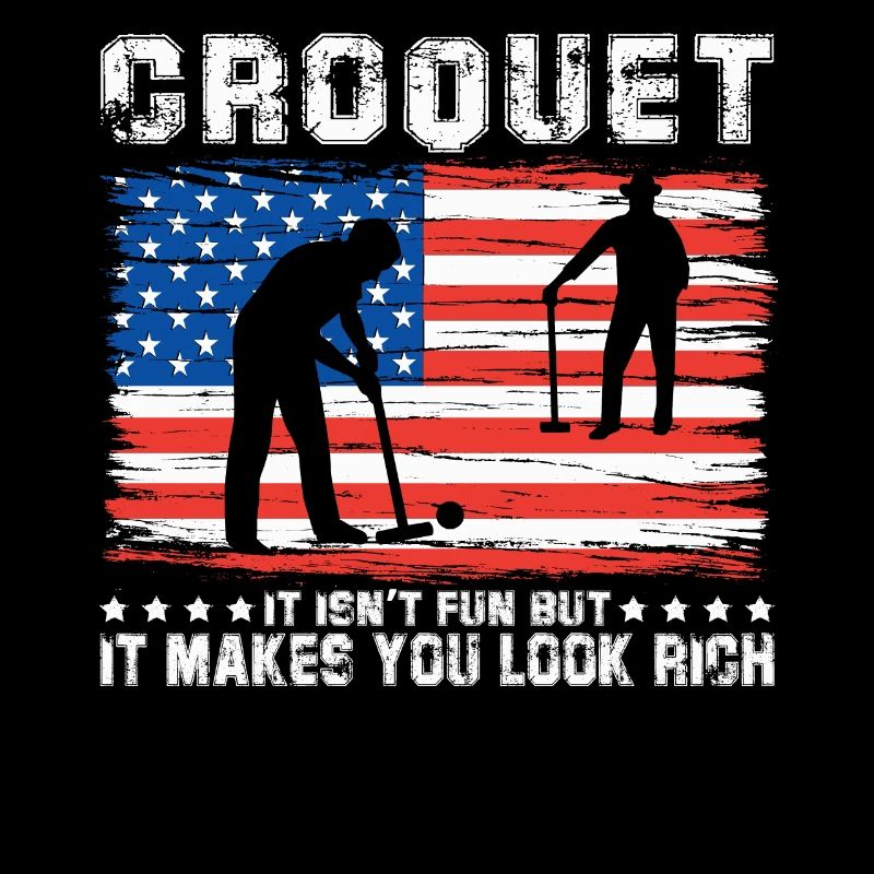 Croquet it isn't fun but it makes you look rich