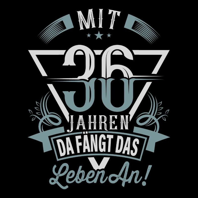 36. Geburtstag Da Fängt Das Leben An