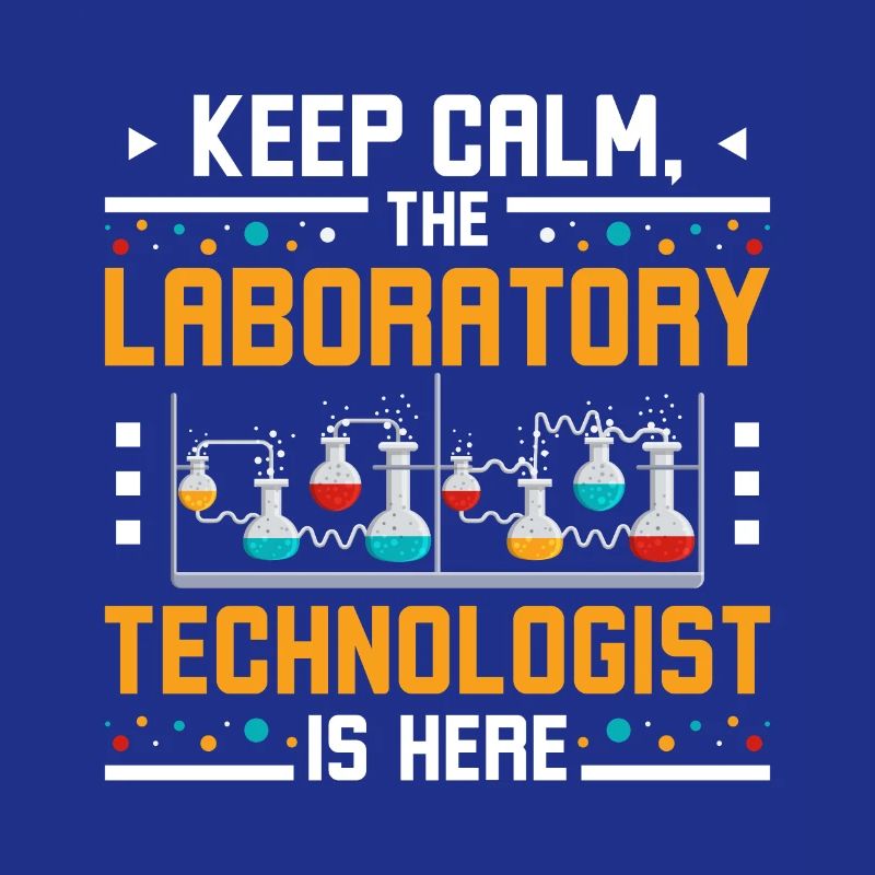 Keep calm the laboratory technologist is here