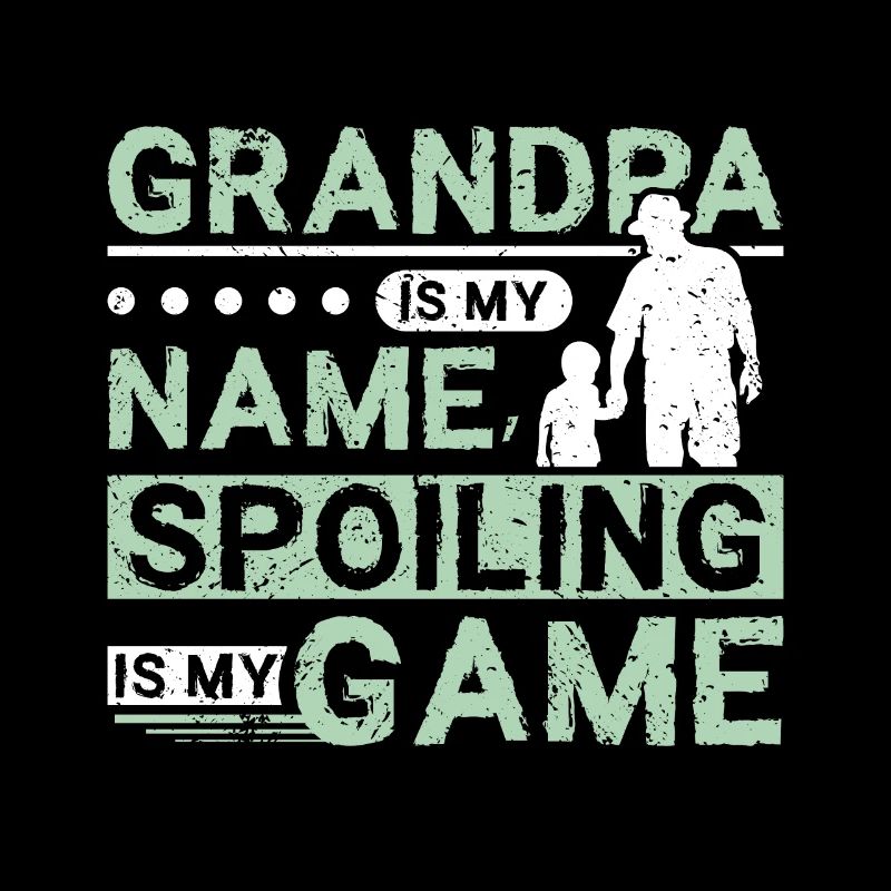 Grandpa is my name spoiling is my game