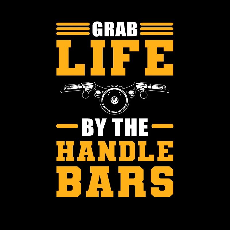 Grab Life by the Handlebars Biker Motorcycle