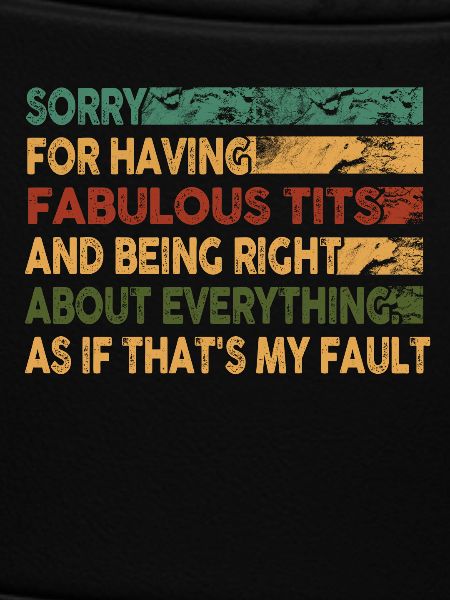 Sorry I'm fabulous