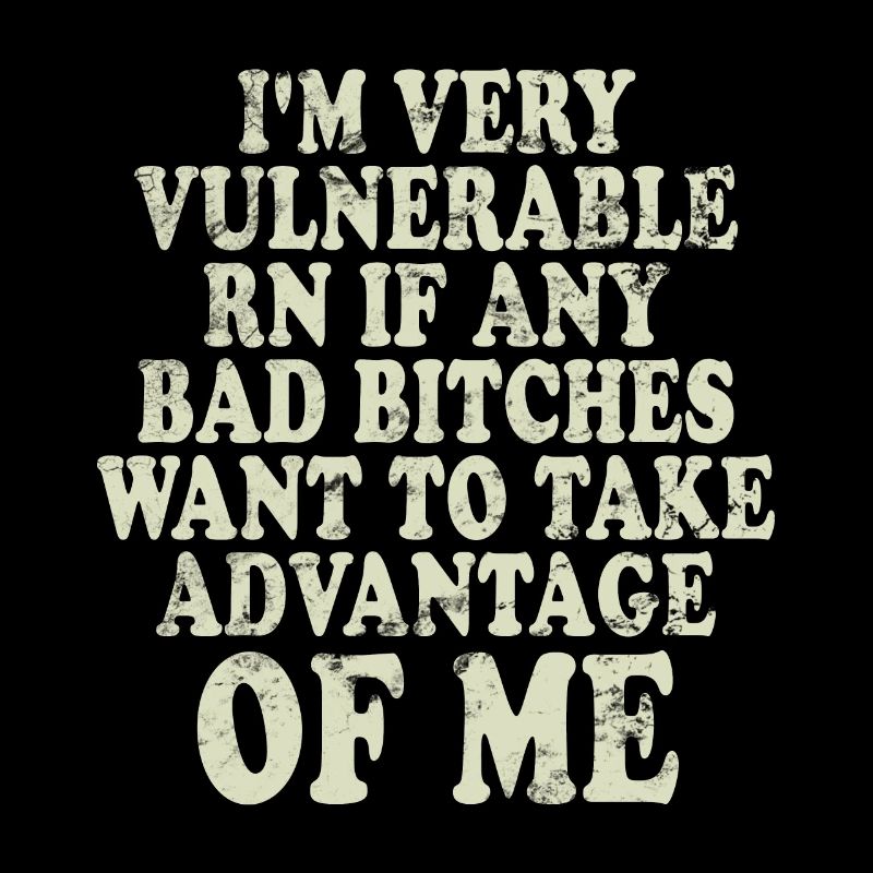 I'm Very Vulnerable RN